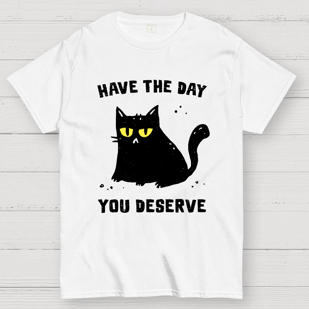 Have The Day You Deserve Karma Kitten  T-Shirt