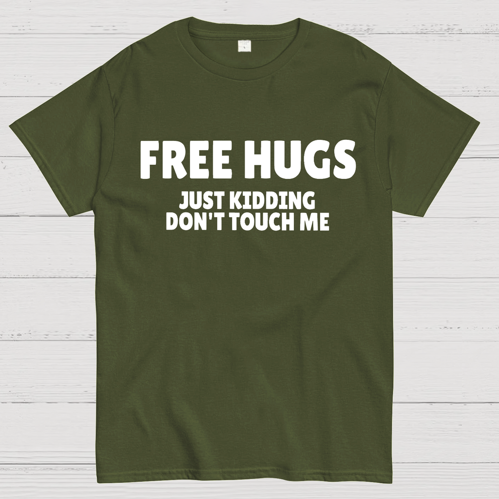 Free Hugs Just Kidding Don't Touch Me  T-Shirt