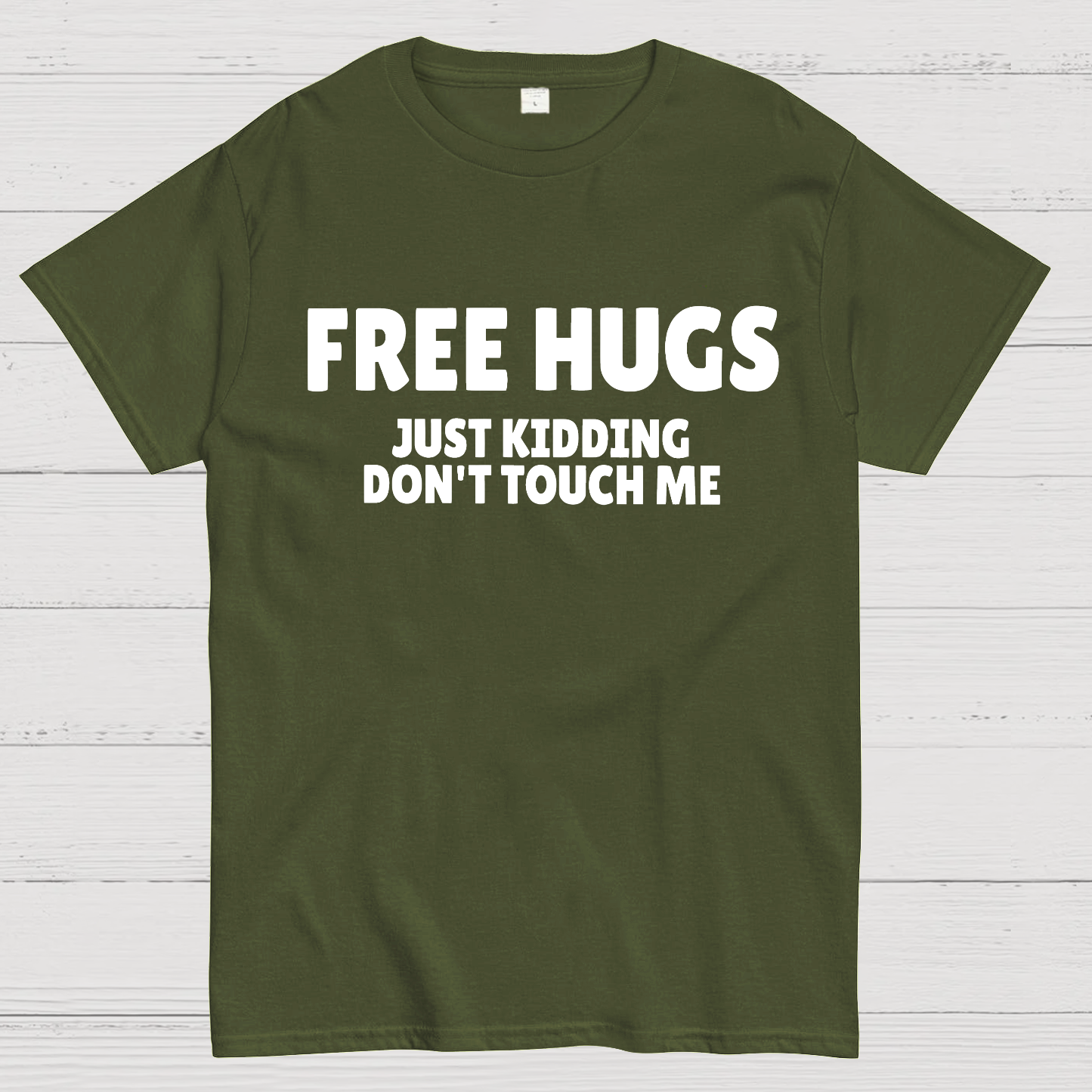 Free Hugs Just Kidding Don't Touch Me  T-Shirt