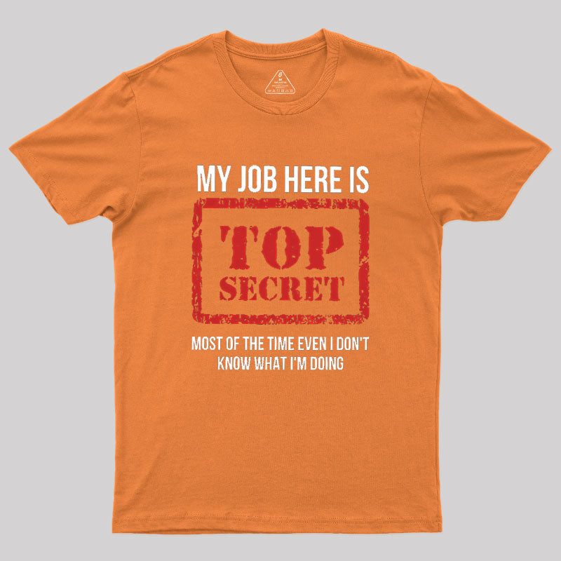 My Job Is Top Secret  T-Shirt
