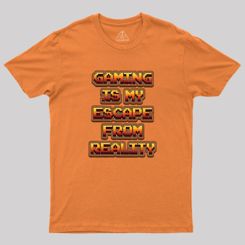 Gaming Is My Escape From Reality  T-Shirt