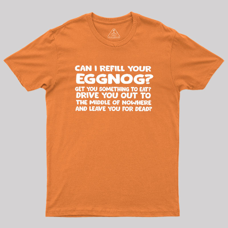 Can I Refill Your Eggnog  T-Shirt