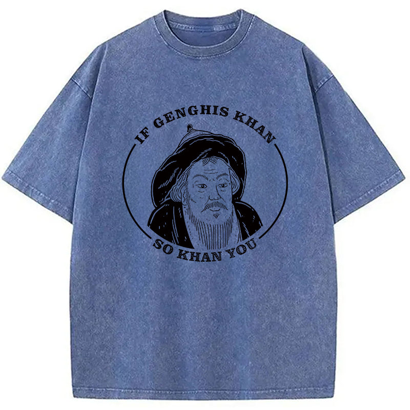 bbb If Genghis Khan Washed T-Shirt