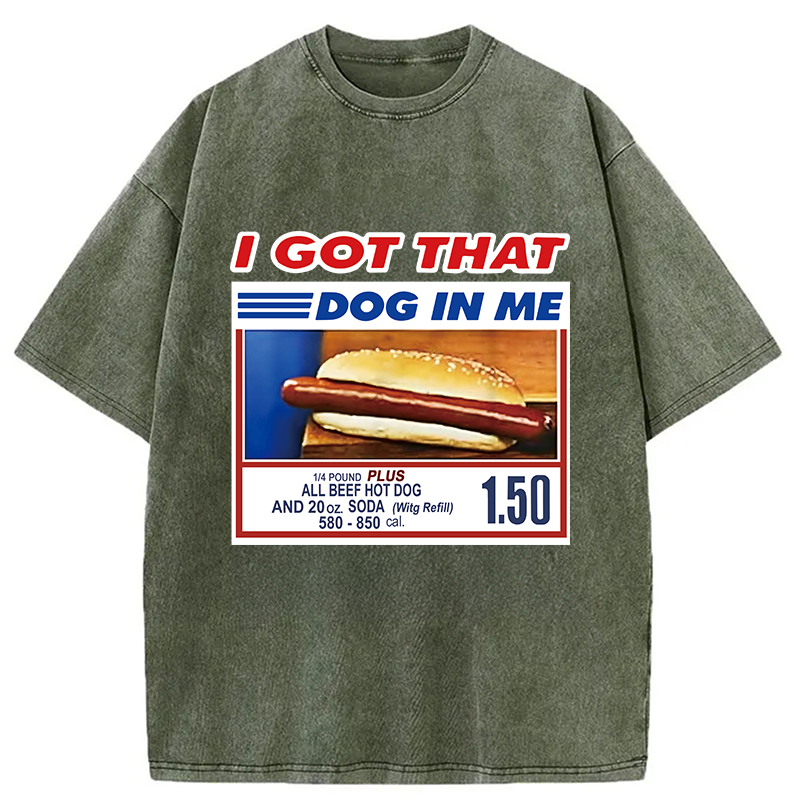 bbb I Got That Dog In Me Washed T-Shirt