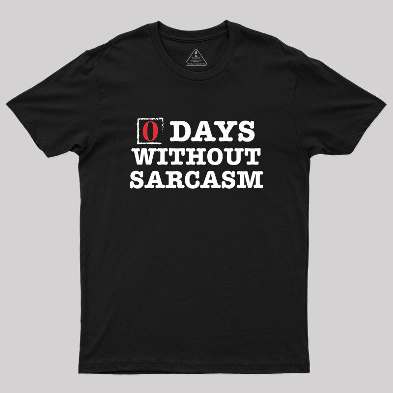 Zero Days Without Sarcasm  T-Shirt