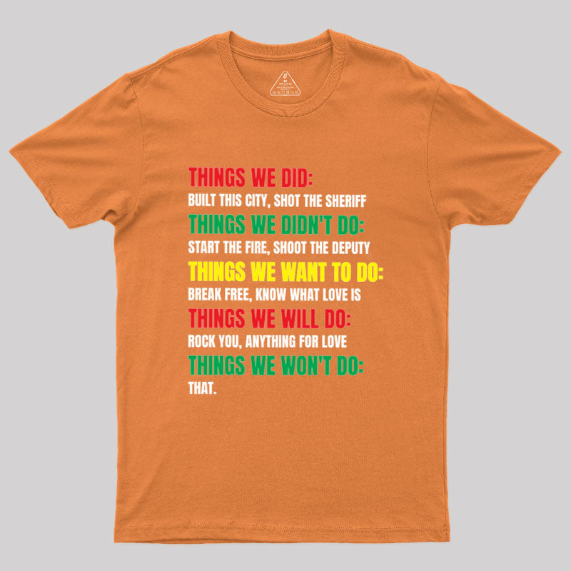 Things We Did Built This City Shot The Sheriff  T-Shirt