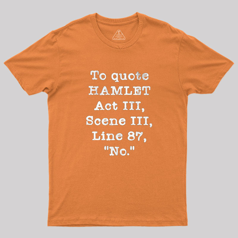 To Quote Hamlet Act III  T-Shirt