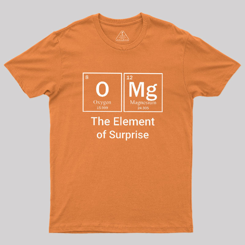 OMG The Element Of Surprise  T-Shirt