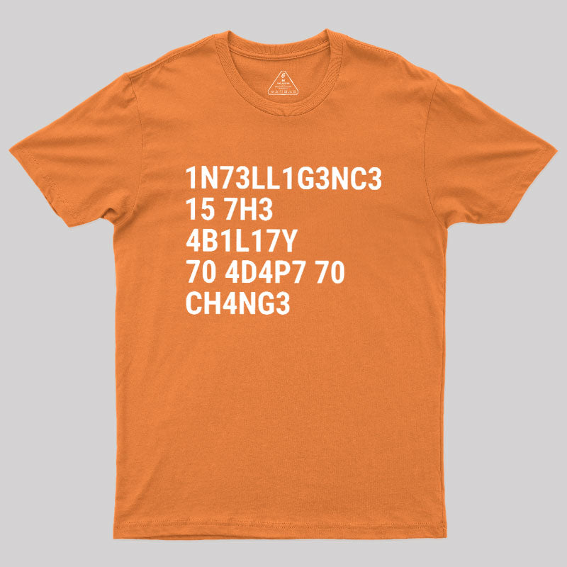 Intelligence Is The Ability To Adapt To Change  T-Shirt