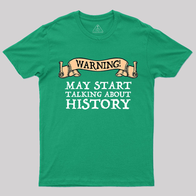 Warning May Start Talking About History  T-Shirt