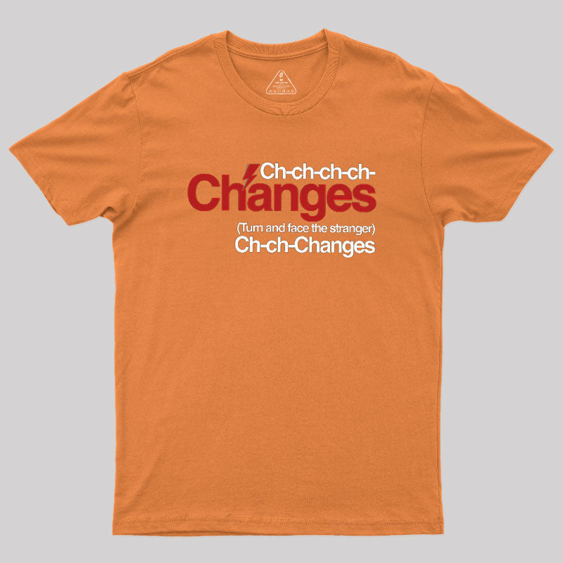 Ch Ch Changes  T-Shirt