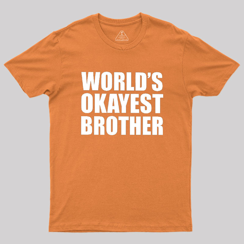 World's Okayest Brother  T-Shirt
