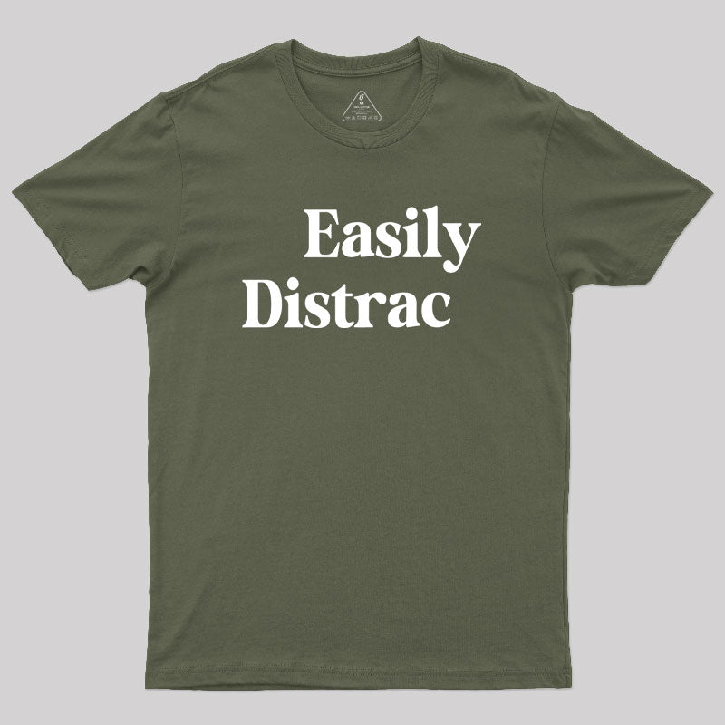 Easily Distracted  T-Shirt