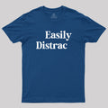 Easily Distracted  T-Shirt