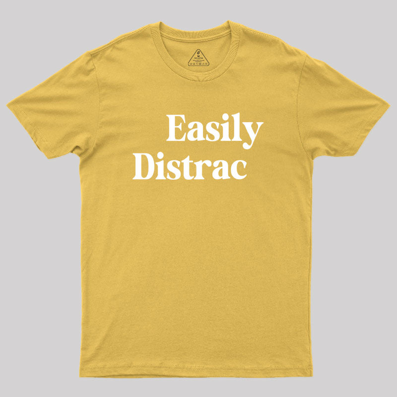 Easily Distracted  T-Shirt