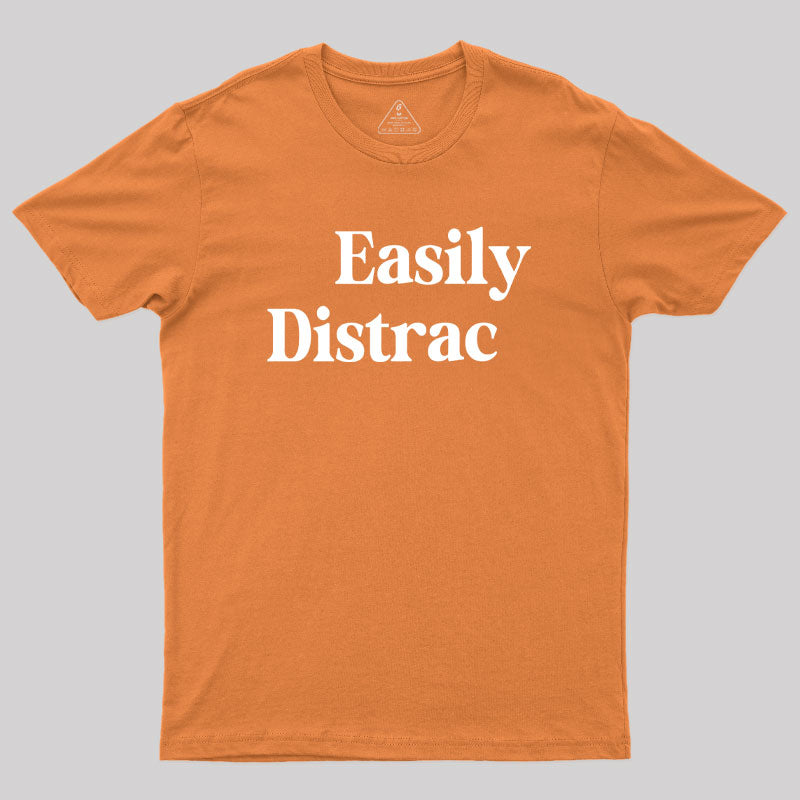 Easily Distracted  T-Shirt