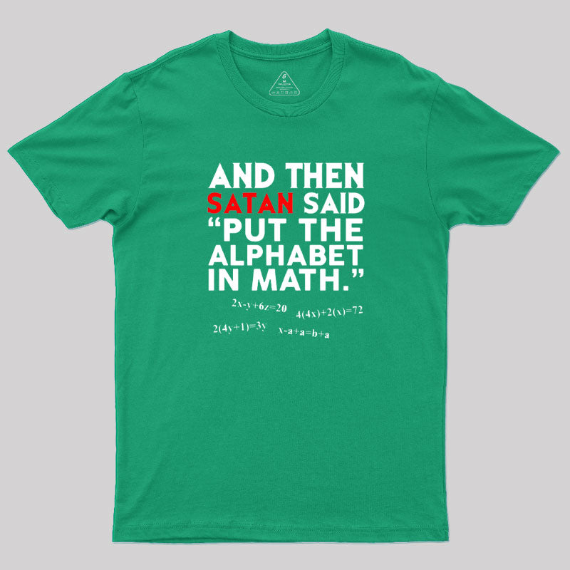 Put The Alphabet In Math  T-Shirt