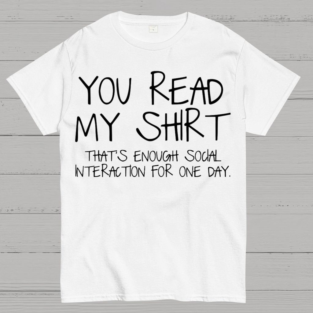 You Read My Shirt Thats Enough Novel, Satirical And Funny y T-Shirt