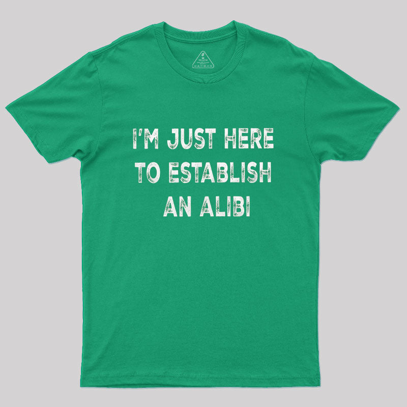 Funny Establish an Alibi  T-Shirt