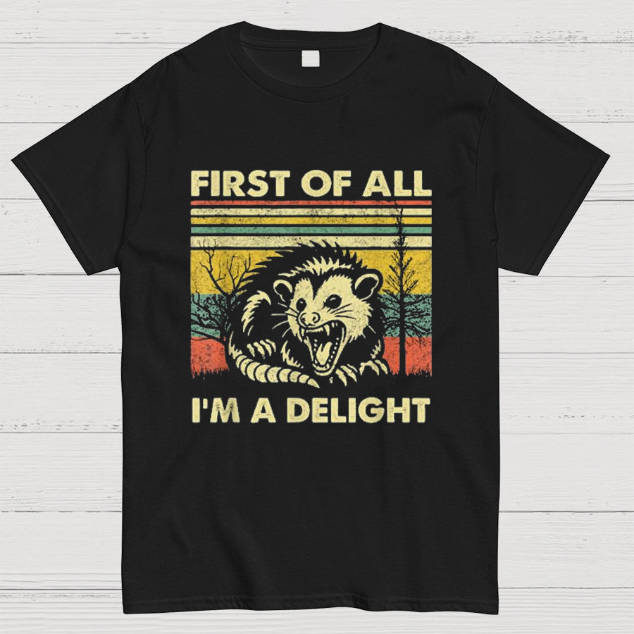 First Of All I'm A Delight Sarcastic y T-Shirt