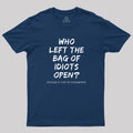 Who Left The Bag Of Idiots Open  T-Shirt