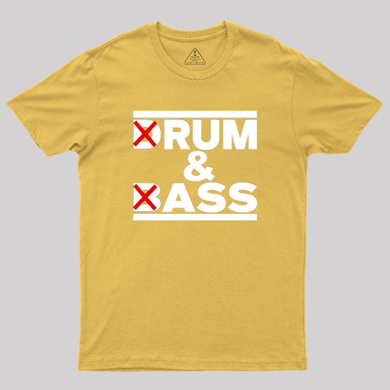 Drum And Bass Rum Ass Funny Party Saying  T-Shirt