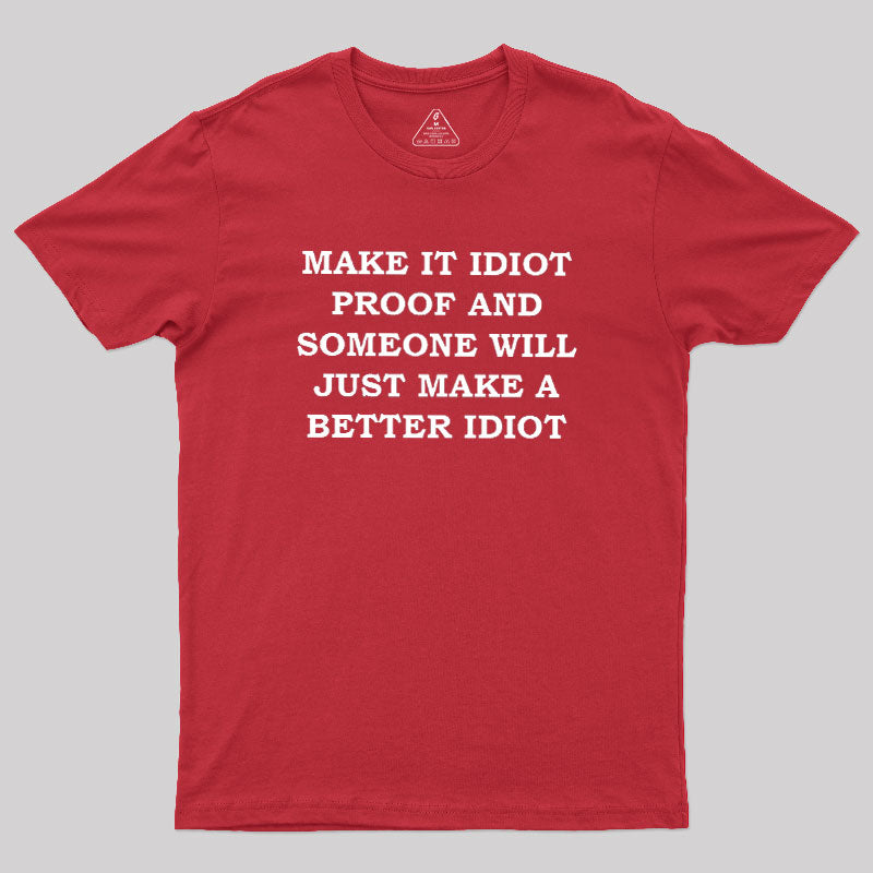 Make It Idiot Proof  T-Shirt