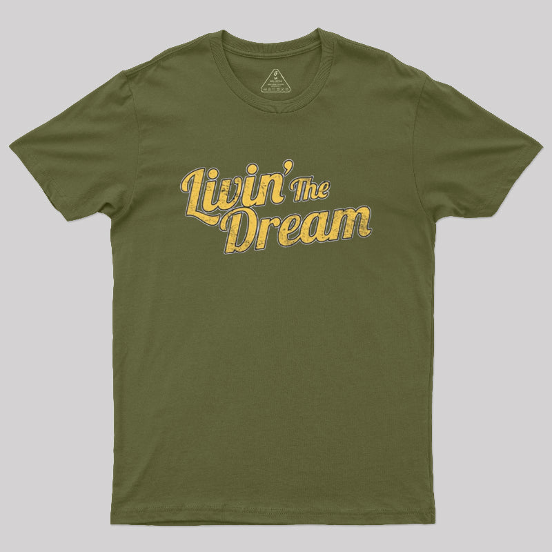 Livin' The Dream  T-Shirt