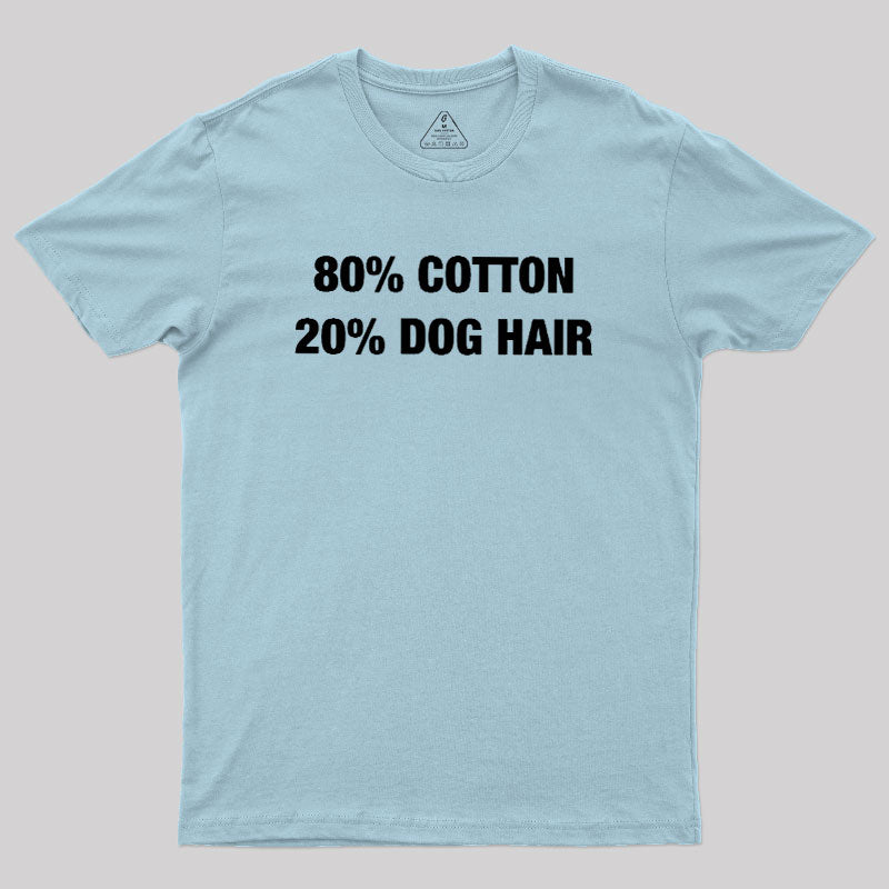 80 Cotton 20 Dog Hair  T-Shirt