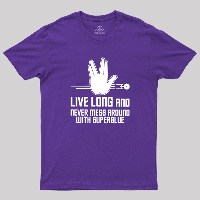 Live Long and Never Mess Around With Superglue  T-Shirt