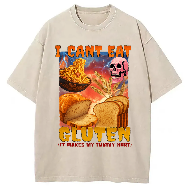 bbb I Can't Eat Gluten Funny Meme Washed T-Shirt