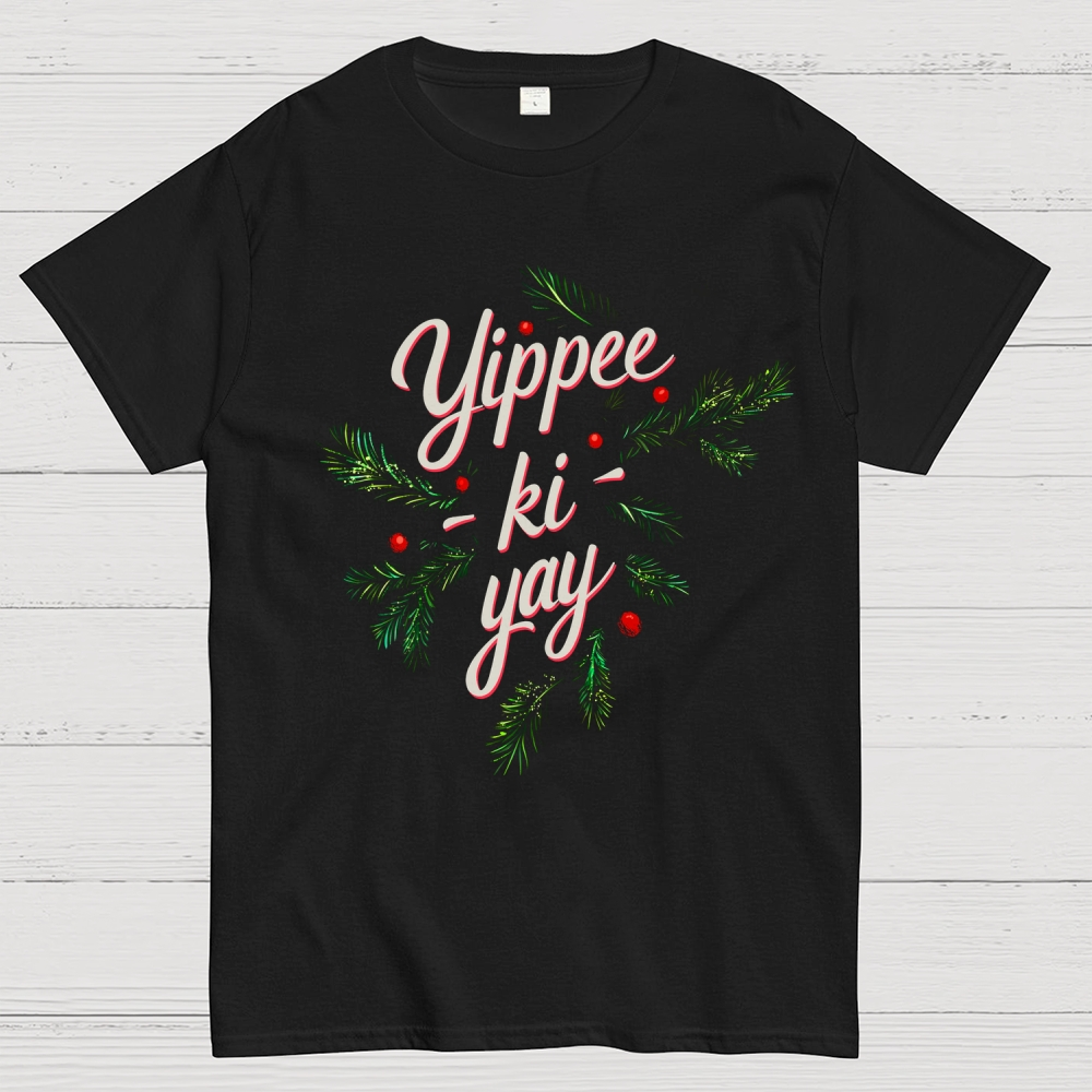 Yippee-Ki-Yay  T-Shirt