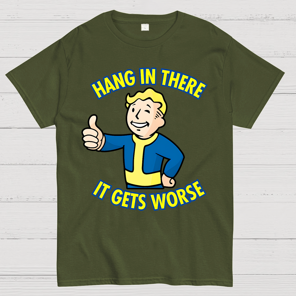 Hang In There It Gets Worse  T-Shirt
