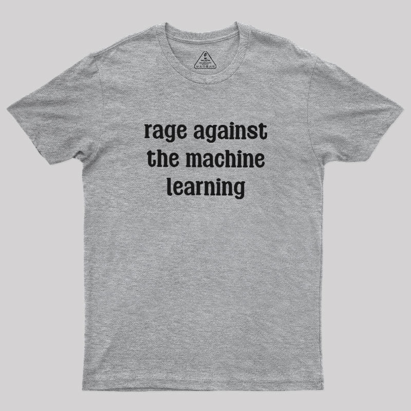 Rage Against the Machine Learning  T-Shirt