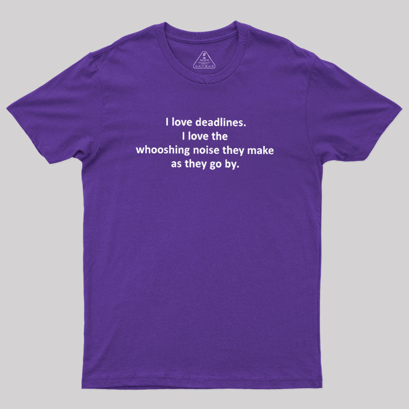 I Love Deadlines  T-Shirt