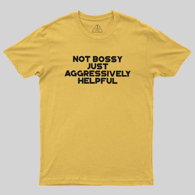 Aggressively Helpful  T-Shirt