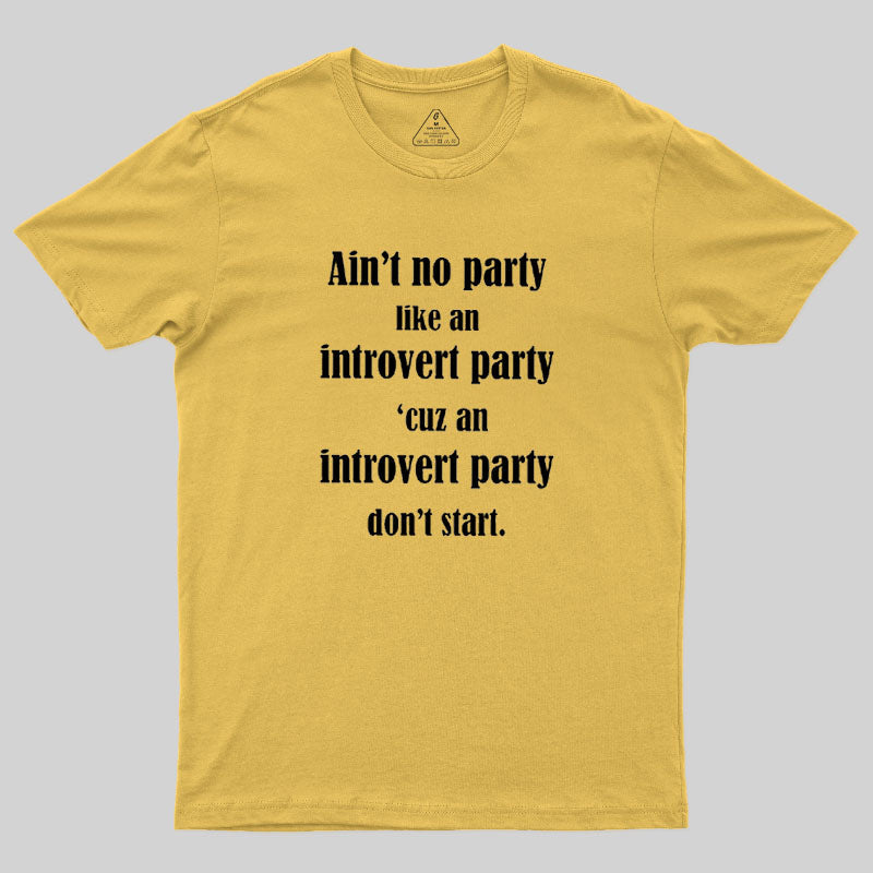 Ain't No Party Like An Introvert Party  T-Shirt
