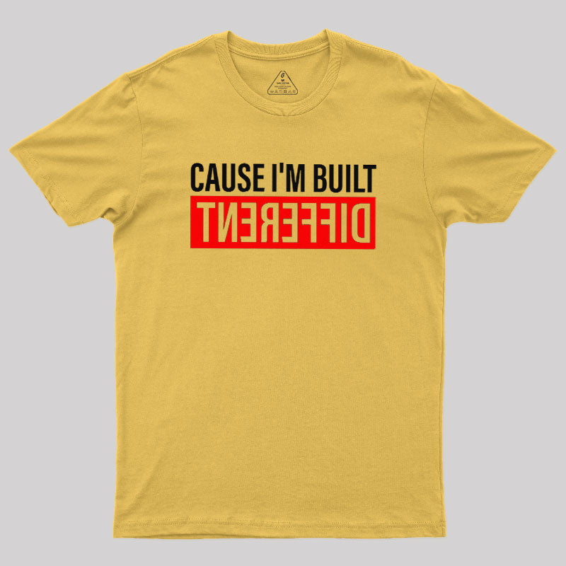 Cause I'm Built Different  T-Shirt