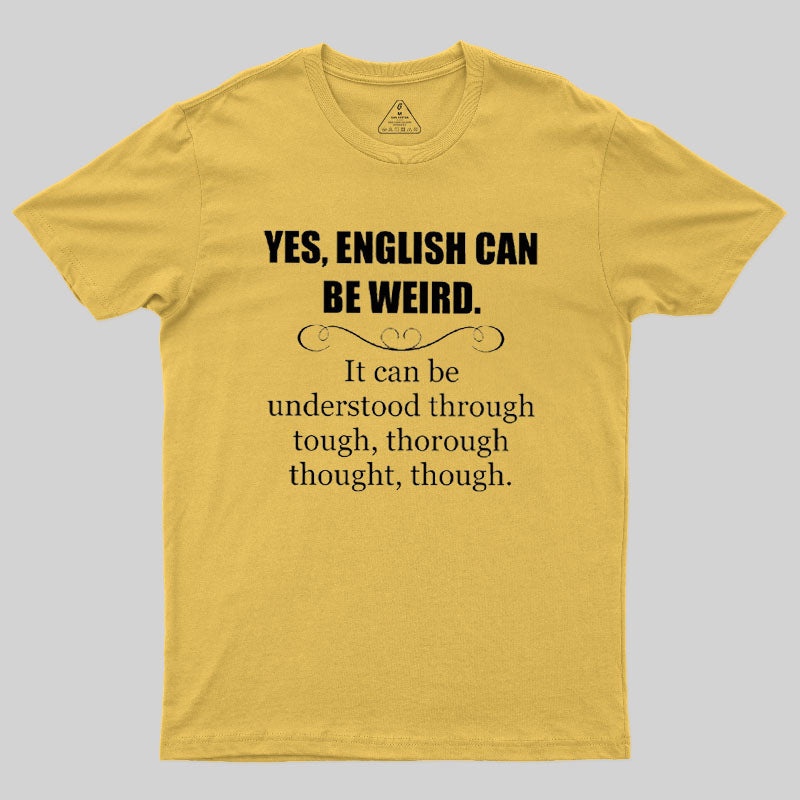 English Can Be Weird  T-Shirt