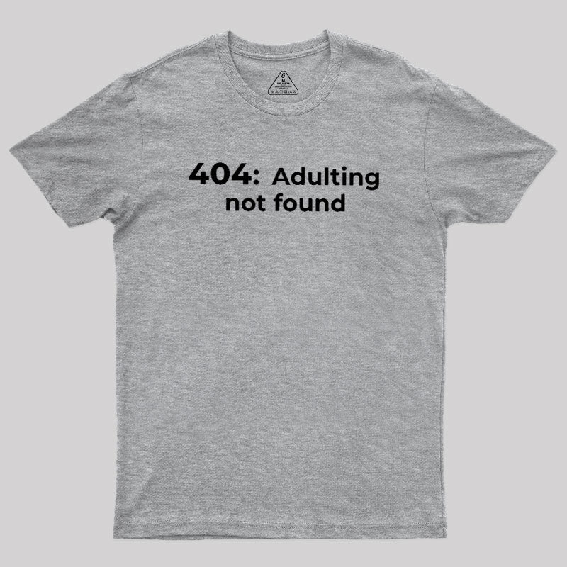 404 Adulting not found  T-Shirt