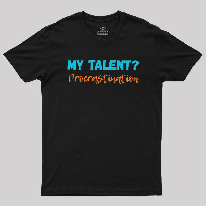 My Talent Procrastination  T-Shirt