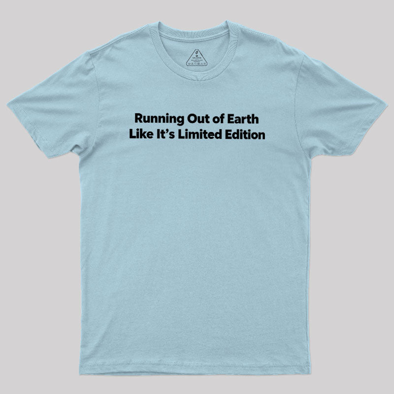 Running Out Of Earth  T-Shirt