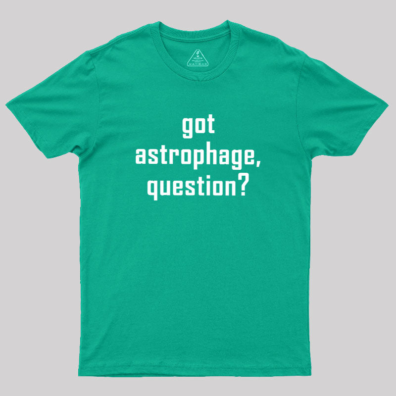 Got Astrophage  T-Shirt