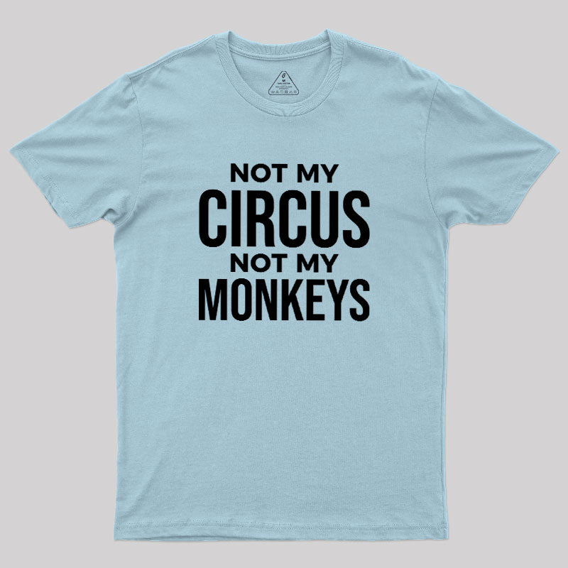 Not My Monkeys  T-Shirt