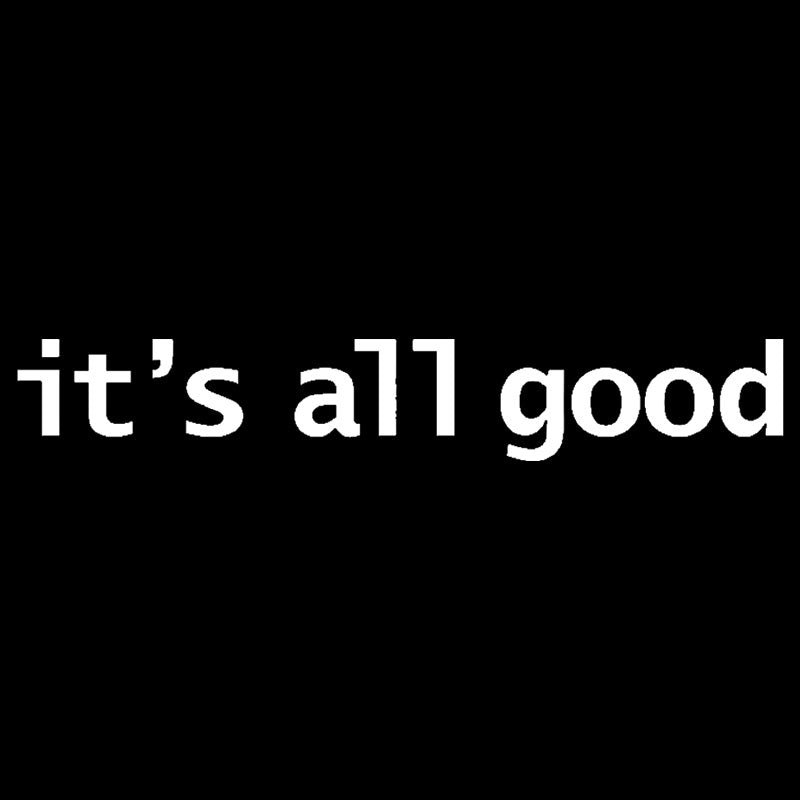 Its All Good  T-Shirt