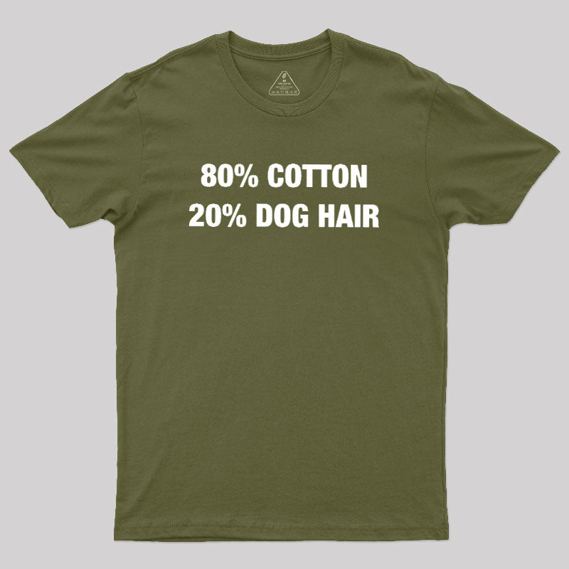 80 Cotton 20 Dog Hair  T-Shirt