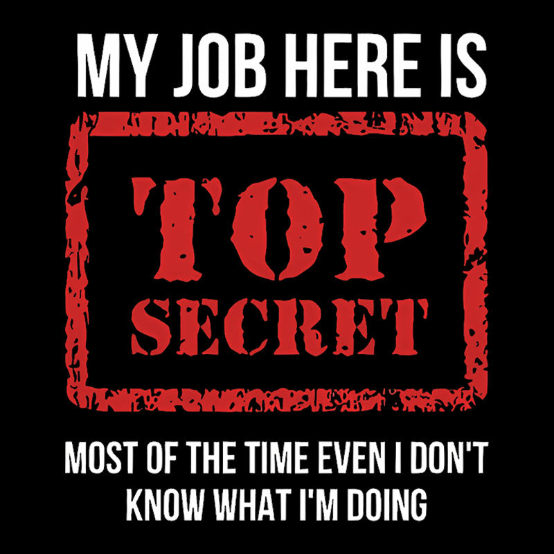 My Job Is Top Secret  T-Shirt
