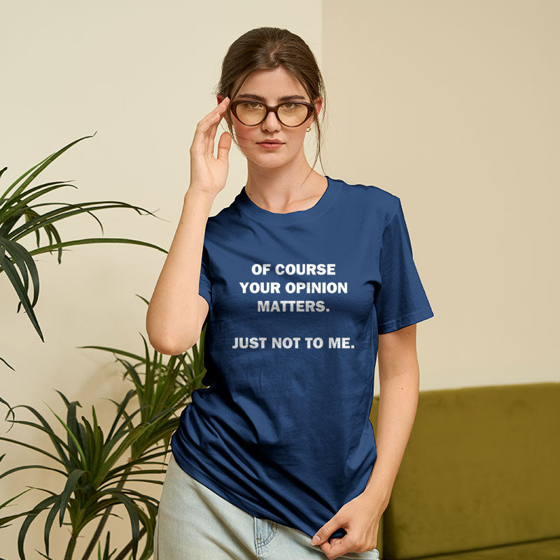 Your Opinion  T-Shirt