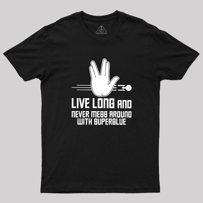 Live Long and Never Mess Around With Superglue  T-Shirt