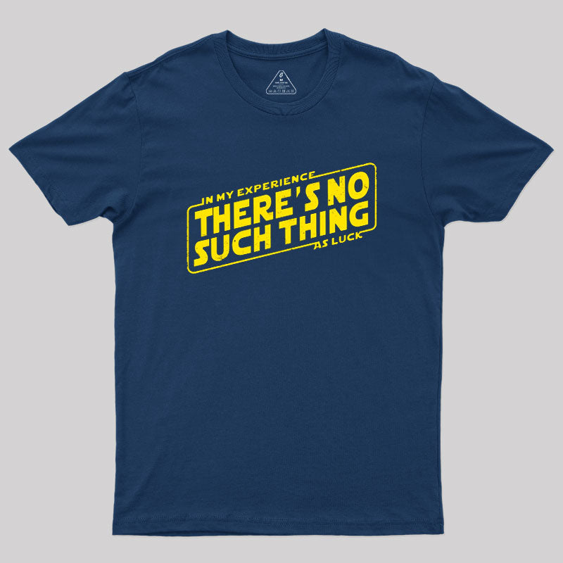 No Such Thing As Luck  T-Shirt